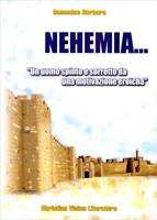 Nehemia... Un uomo spinto e sorretto da una motivazione eroica (Brossura)