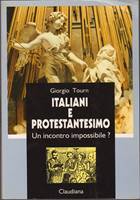Italiani e protestantesimo. Un incontro impossibile? (Brossura)
