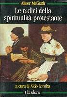 Le radici della spiritualità protestante (Brossura)