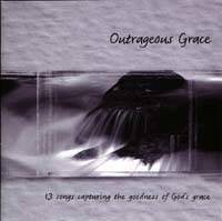 Outrageous Grace - 13 Songs