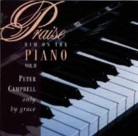 Praise Him on the Piano Vol II - Only By Grace