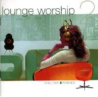 Lounge Worship Vol 2 - Chill Out Xperience