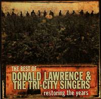 The Best of Donald Lawrence and the Tri-City Singers - Restoring the Years