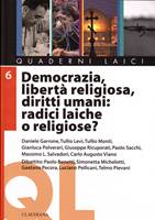 Democrazia, libertà religiosa, diritti umani: radici laiche o religiose? (Brossura)