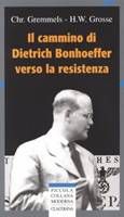 Il cammino di Dietrich Bonhoeffer verso la resistenza (Brossura)