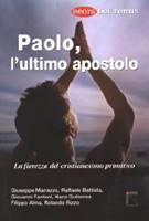 Paolo, l'ultimo apostolo - La fierezza del cristianesimo p rimitivo