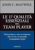 Le 17 qualità essenziali del team player - Diventare il tipo di persona che tutte le squadre vorrebbero avere (Brossura)