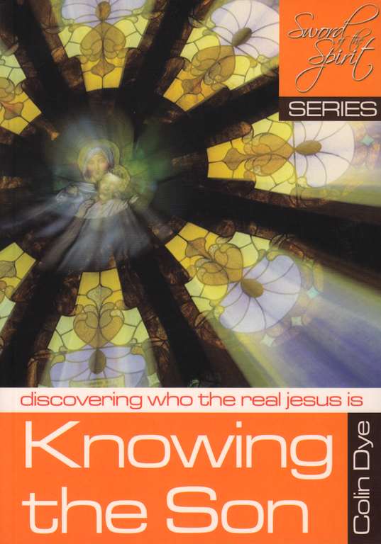 Knowing the Son - Discovering who the real Jesus is - Study #10