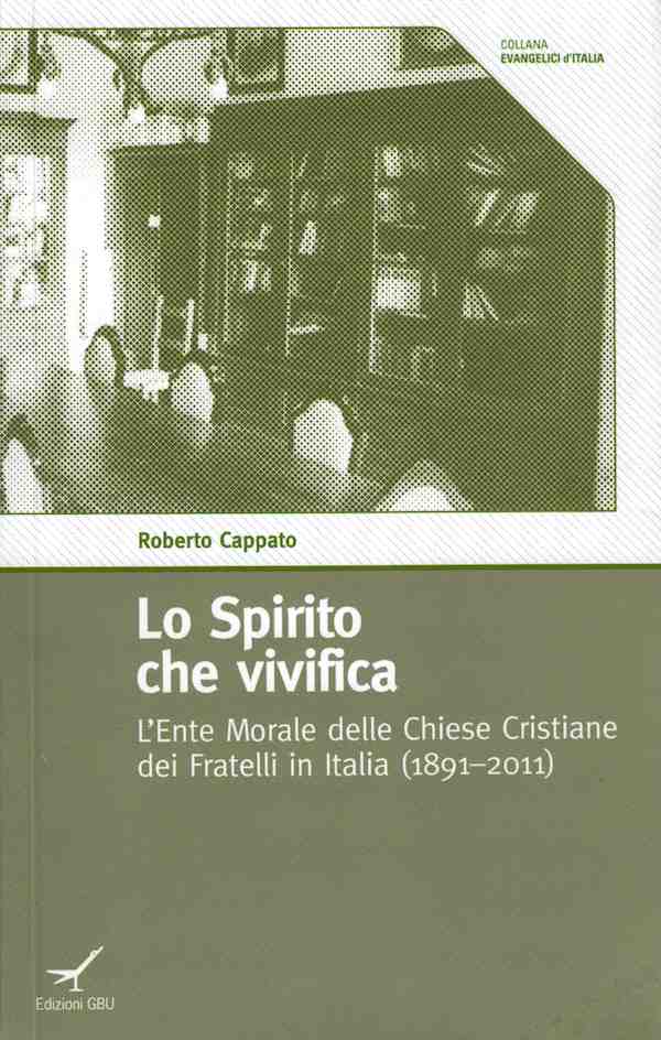 Lo Spirito che vivifica - L'ente morale delle Chiese Cristiane dei Fratelli in Italia (1891-2011)