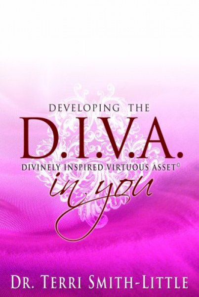 Developing the D.I.V.A. in you - (DIVA=Divinely Inspired Virtuous Asset)