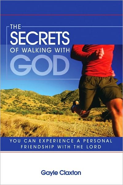 The secrets of walking with God - You can experience a personal friendship with the Lord