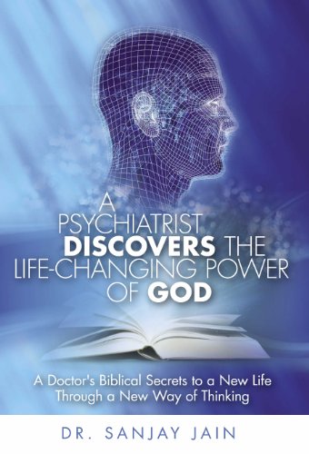 A Psychiatrist Discovers the Life-Changing Power of God