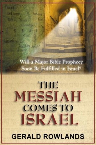 The Messiah Comes to Israel - Will a Major Bible Prophecy Soon Be Fulfilled in Israel?
