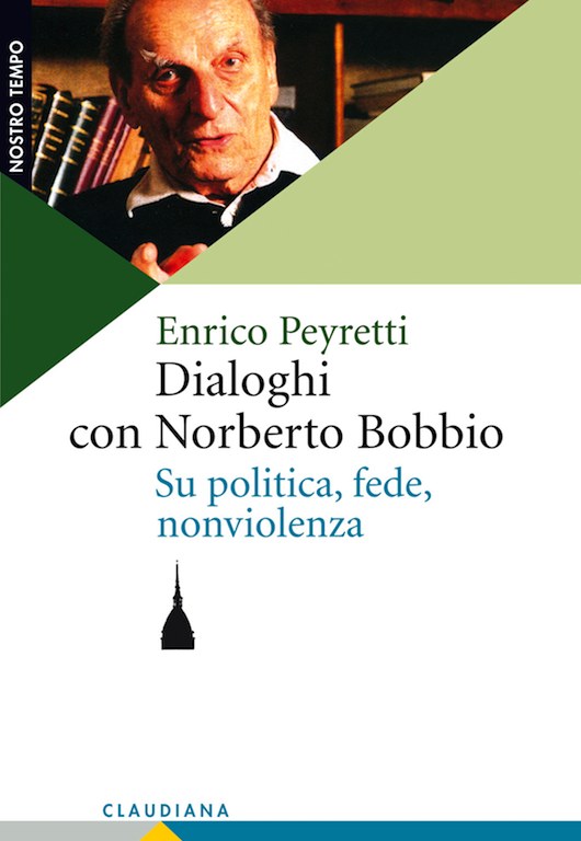 Dialoghi con Norberto Bobbio su politica, fede, nonviolenza