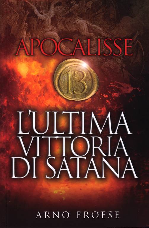 Apocalisse 13 - L'ultima vittoria di satana (9780937422663): Arno Froese:  www.