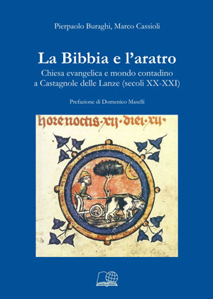 La Bibbia e l'aratro - Chiesa evangelica e mondo contadino a Castagnole delle Lanze (secoli XX-XXI)