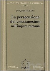 La persecuzione del cristianesimo nell'Impero romano