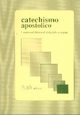 Catechismo apostolico - I contenuti dottrinali della fede cristiana.