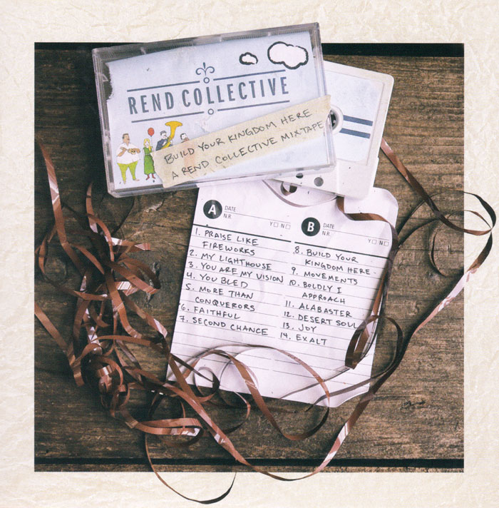 Build your Kingdom here: a Rend Collective Mixtape