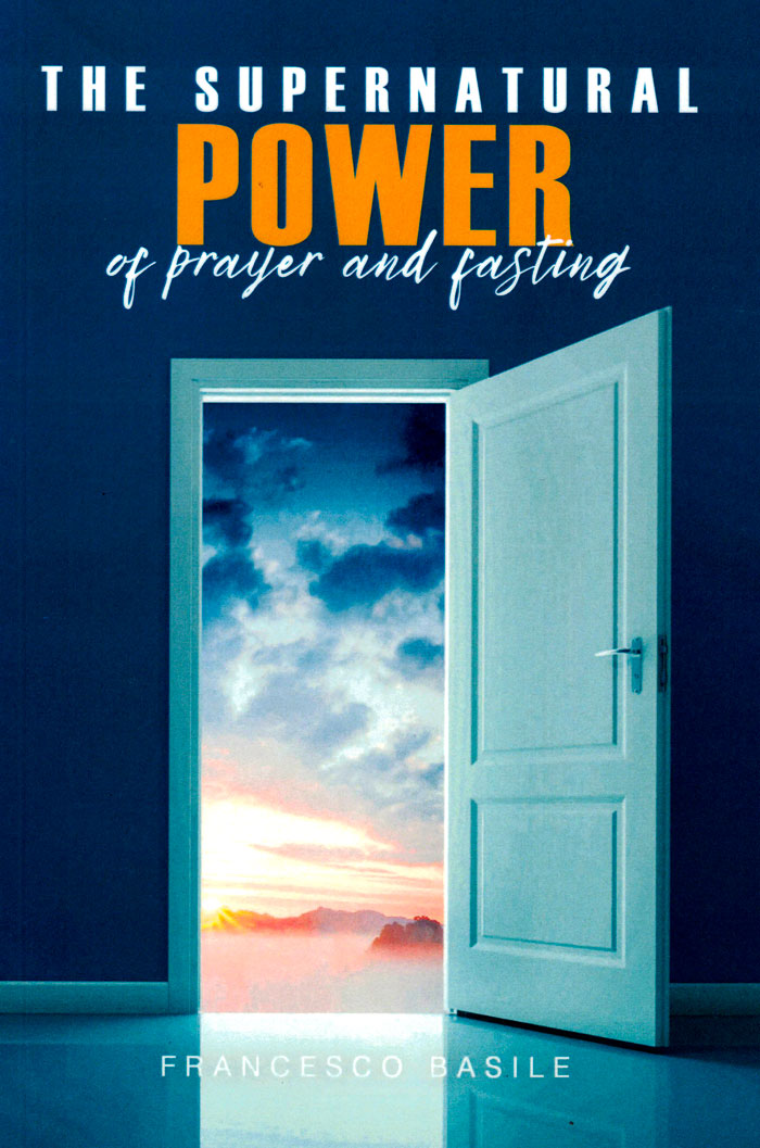 The supernatural power of prayer and fasting