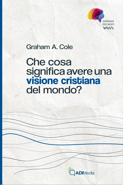 Che cosa significa avere una visione cristiana del mondo