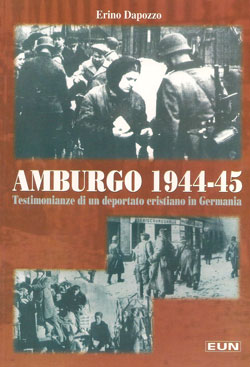 Amburgo 1944 - 45 - Testimonianze di un deportato cristiano in Germania