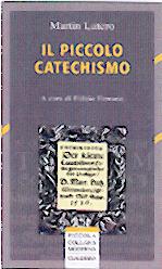 Il Piccolo Catechismo - A cura di Fulvio Ferrario