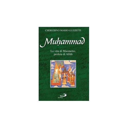 Muhammad - La vita di Maometto, profeta di Allah