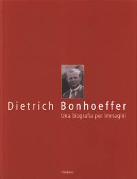 Dietrich Bonhoeffer: una biografia per immagini