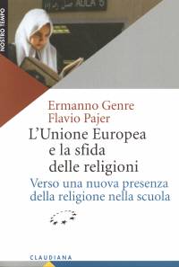 L'Unione Europea e la sfida delle religioni - Verso una nuova presenza della religione nella scuola
