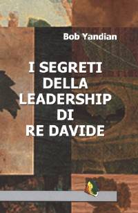 I segreti della leadership di re Davide