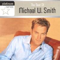 The best of Michael W. Smith