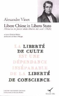 Libere Chiese in Libero Stato - Memoria in favore della libertà dei culti (1826) - A cura di Stefano Molino; Postfazione di Mario Miegge