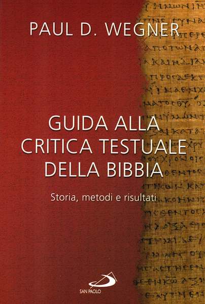 Guida alla critica testuale della Bibbia - Storia, metodi e risultati