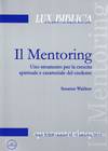 Il Mentoring - Uno strumento per la crescita spirituale e caratteriale del credente Lux Biblica - n° 45