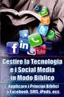 Gestire la tecnologia e i social media in modo biblico
