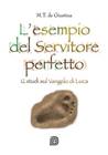 L'esempio del servitore perfetto - 12 studi sul Vangelo di Luca