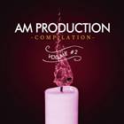 AM Production Compilation Volume 2