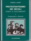 Protestantesimo nei secoli - vol. 1 (Cinquecento e Seicento)